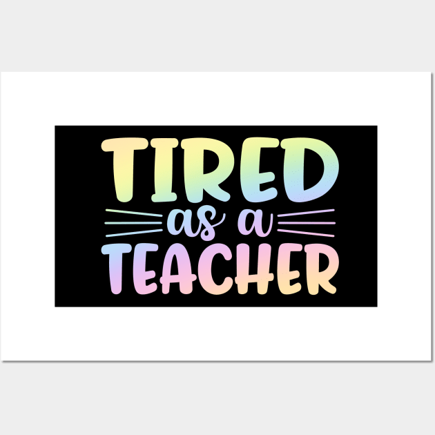 Tired as a teacher - funny teacher joke/pun Wall Art by PickHerStickers